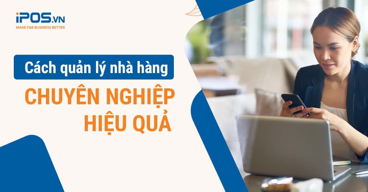 Cách quản lý nhà hàng chuyên nghiệp hiệu quả