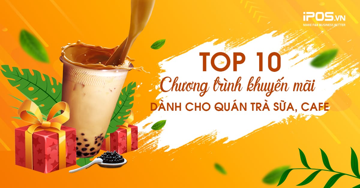 Top 10 chương trình khuyến mại dành cho quán trà sữa, cafe