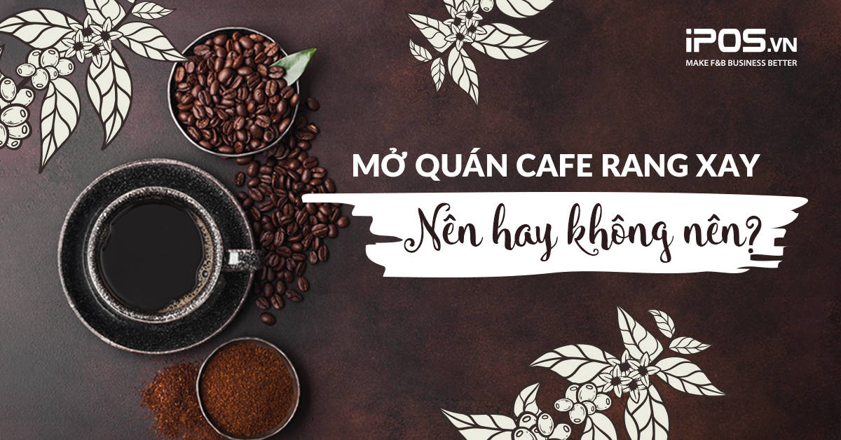 Mở quán cafe rang xay