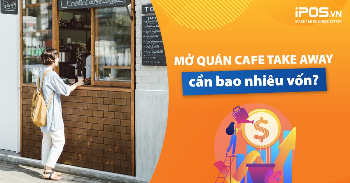 chi phí mở quán cafe take away