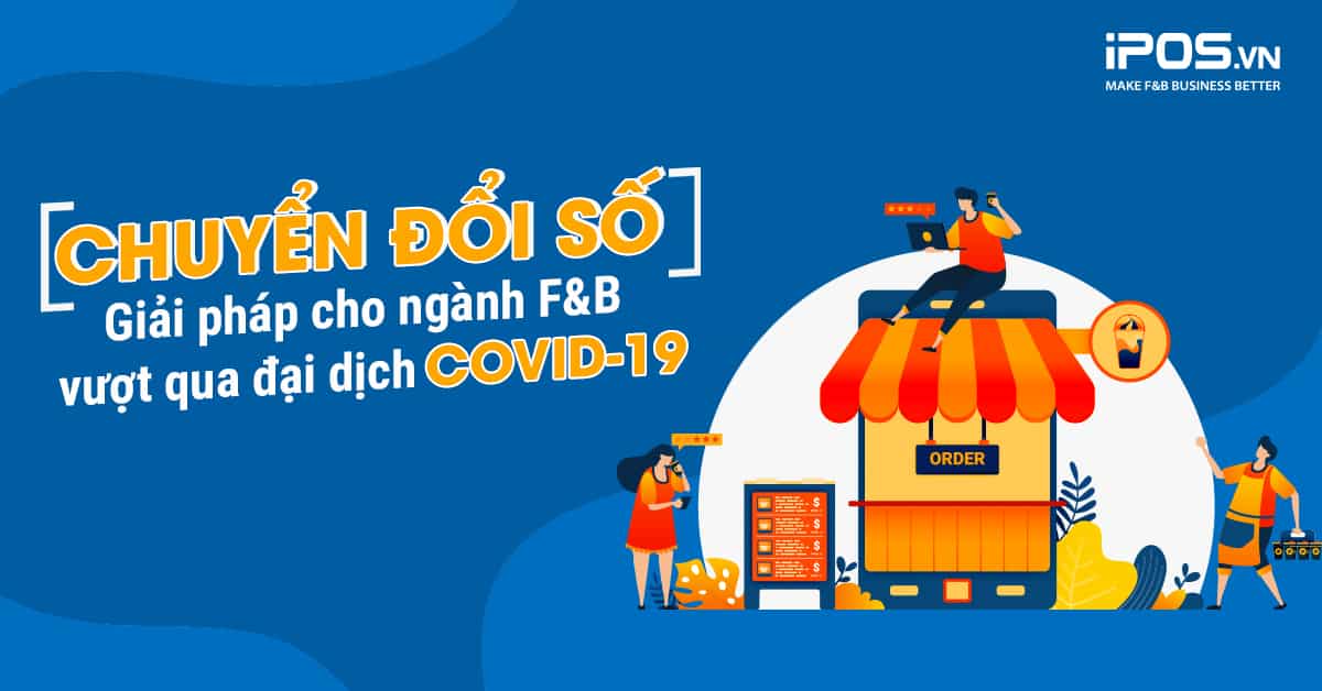 Giải pháp cho ngành F&B vượt qua đại dịch COVID-19