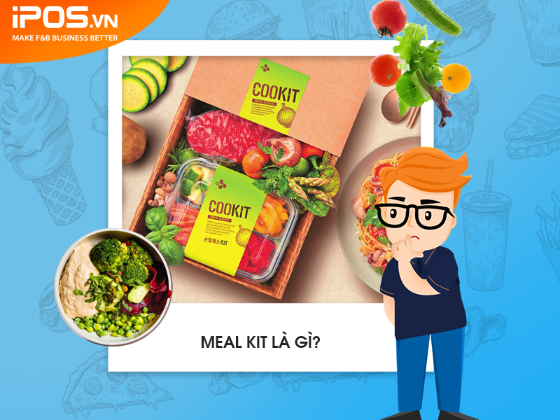Định nghĩa về Meal Kit khá mới mẻ với chủ kinh doanh F&B