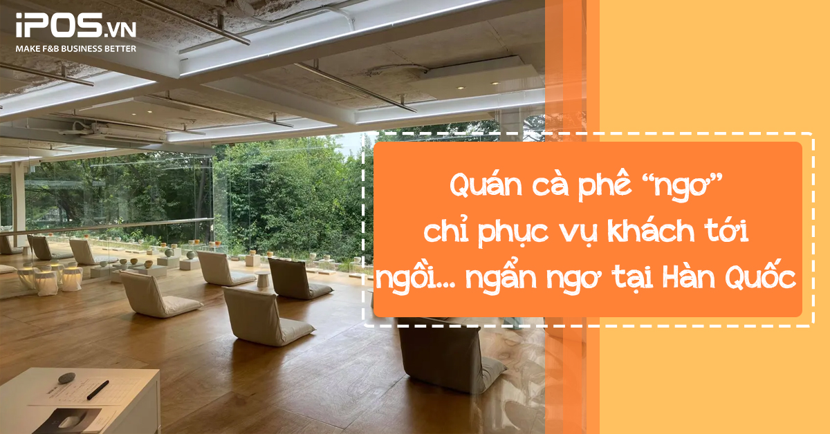 Quán cà phê “ngơ” chỉ phục vụ khách tới ngồi… ngẩn ngơ tại Hàn Quốc