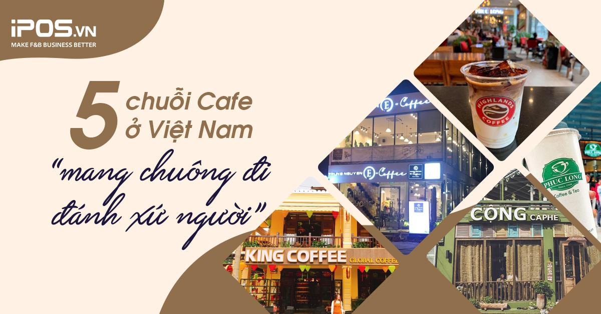 5 chuỗi Cafe ở Việt Nam “mang chuông đi đánh xứ người”