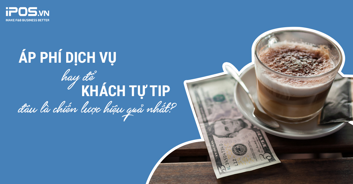 áp phí dịch vụ hay để khách tự tip