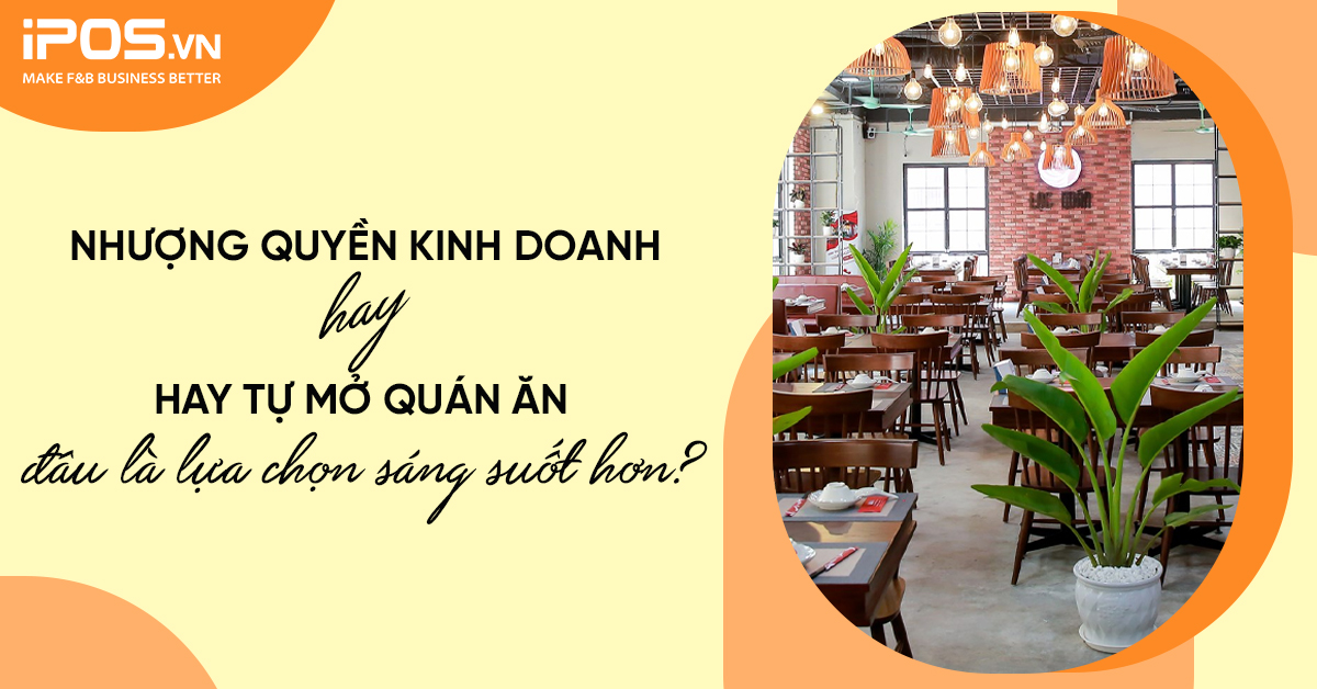 nhượng quyền kinh doanh hay tự mở quán