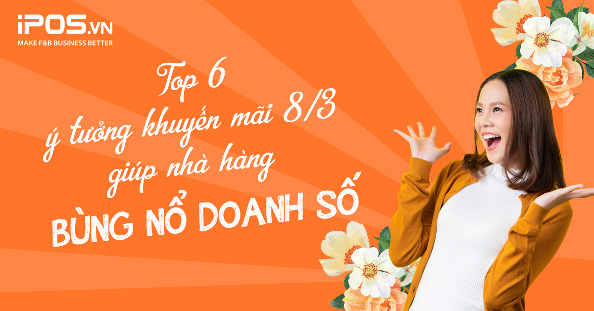 Top 6 ý tưởng khuyến mãi 8/3 giúp nhà hàng bùng nổ doanh số