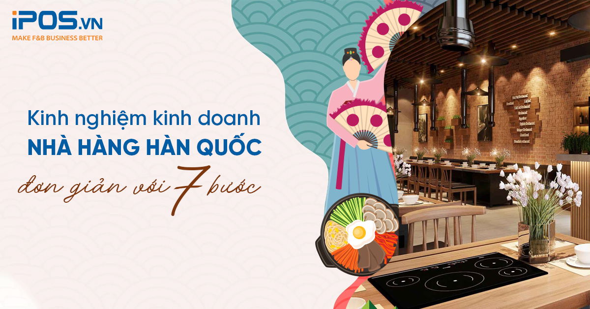 Kinh nghiệm kinh doanh nhà hàng Hàn Quốc đơn giản với 7 bước