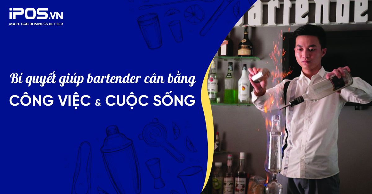 bí quyết bartender cân bằng công việc cuộc sống