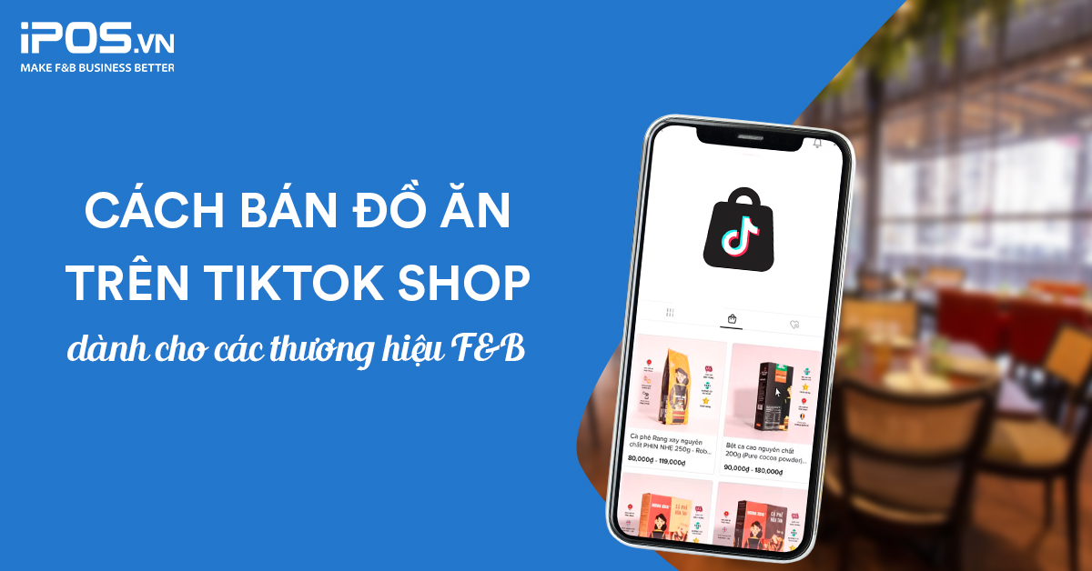 cách bán đồ ăn trên tiktok shop