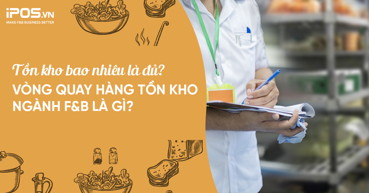 Vòng quay hàng tồn kho ngành F&B