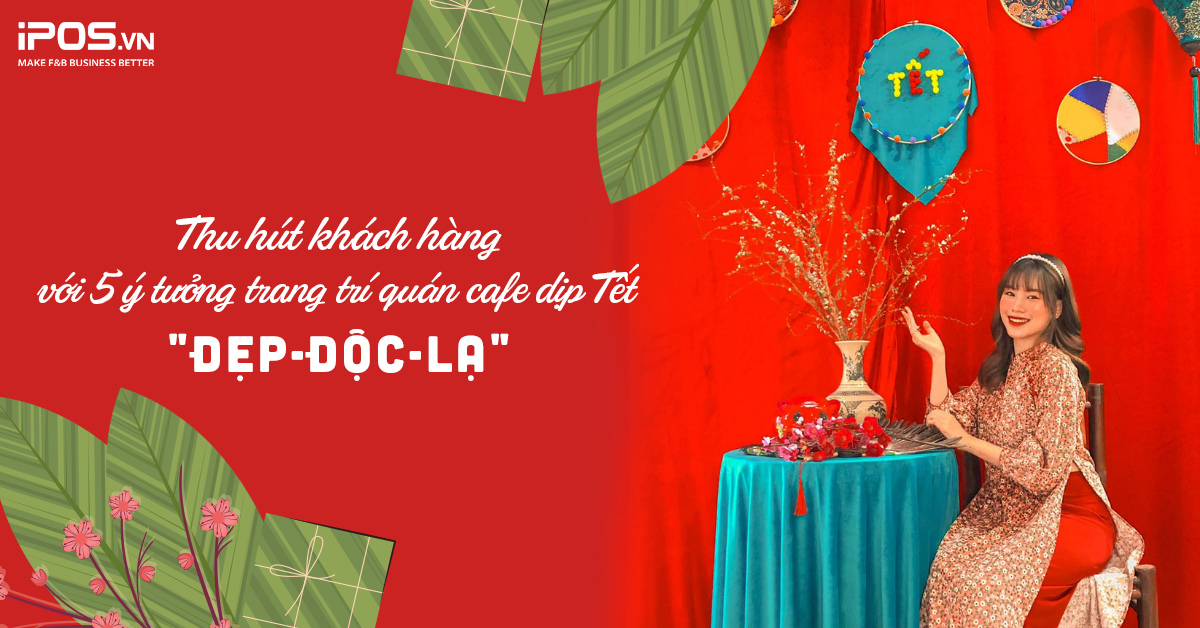 ý tưởng trang trí quán cafe ngày Tết