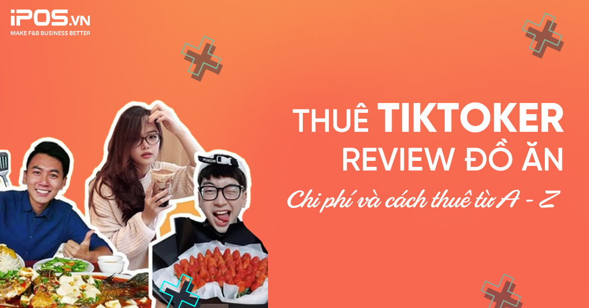 Thuê TikToker review đồ ăn