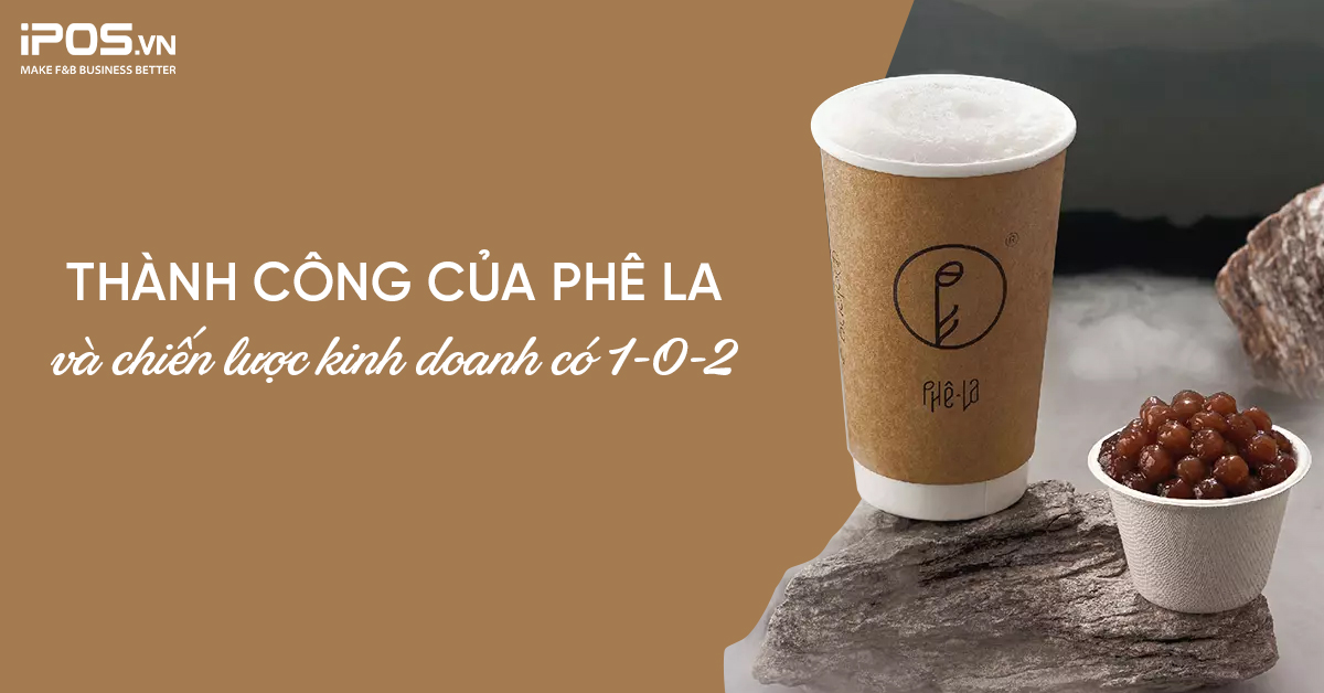 Thành công của Phê La và chiến lược kinh doanh có 1-0-2