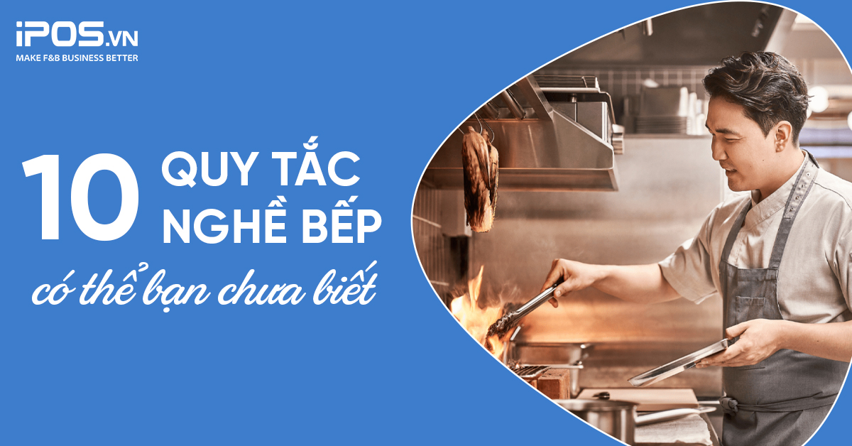 10 quy tắc nghề bếp có thể bạn chưa biết