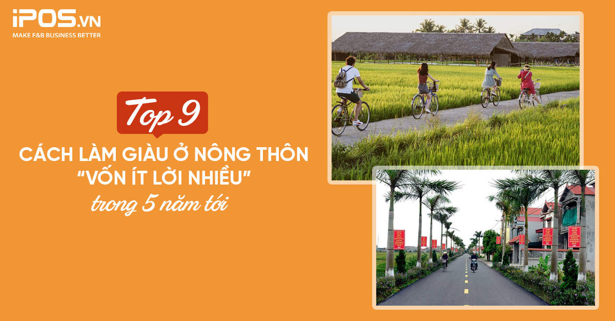 Kinh doanh gì ở nông thôn? Cách làm giàu ở nông thôn