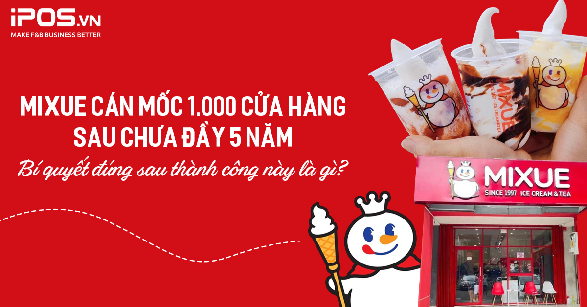 Mixue cán mốc 1000 cửa hàng