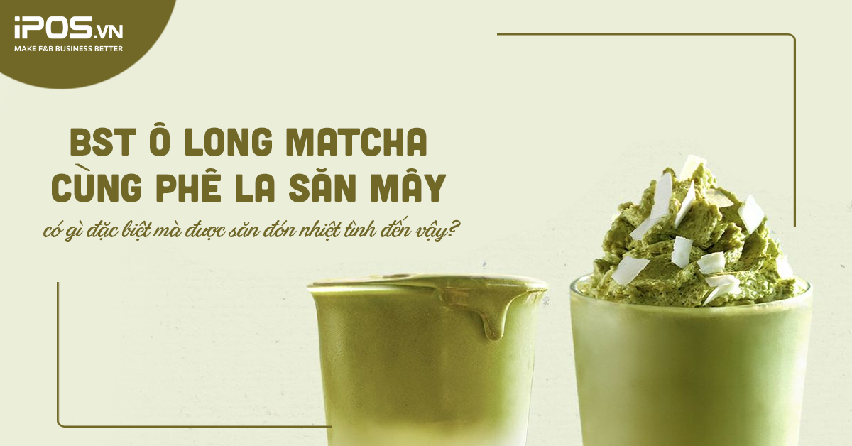 bst ô long matcha cùng phê la săn mây