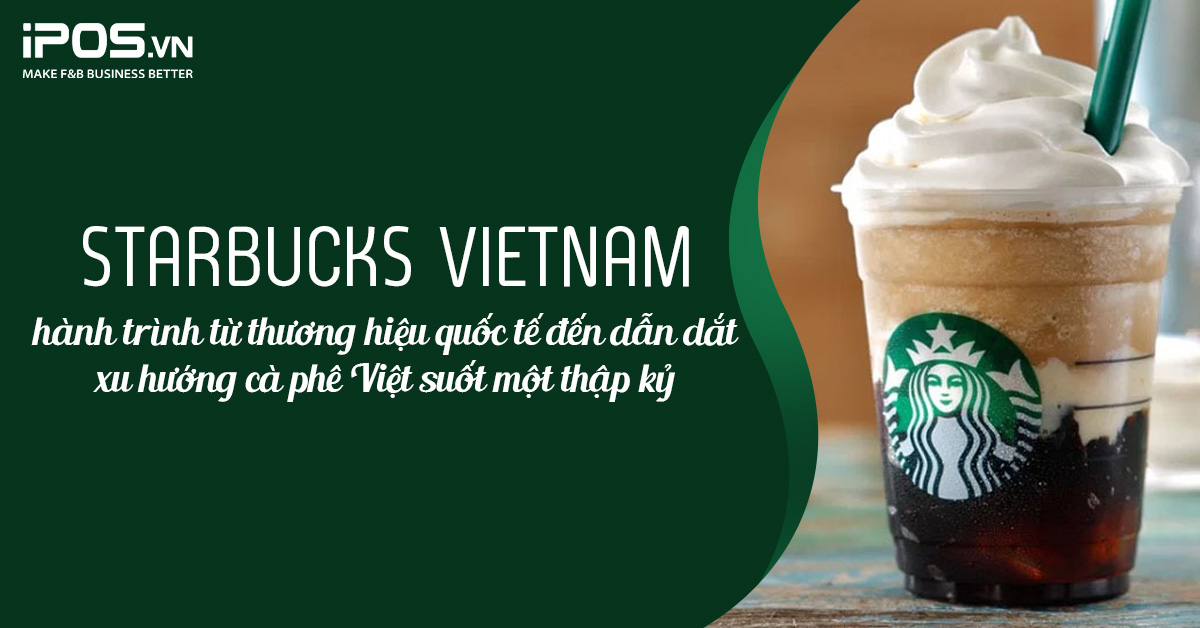 Starbucks Việt Nam dẫn dắt xu hướng cà phê suốt một thập kỷ