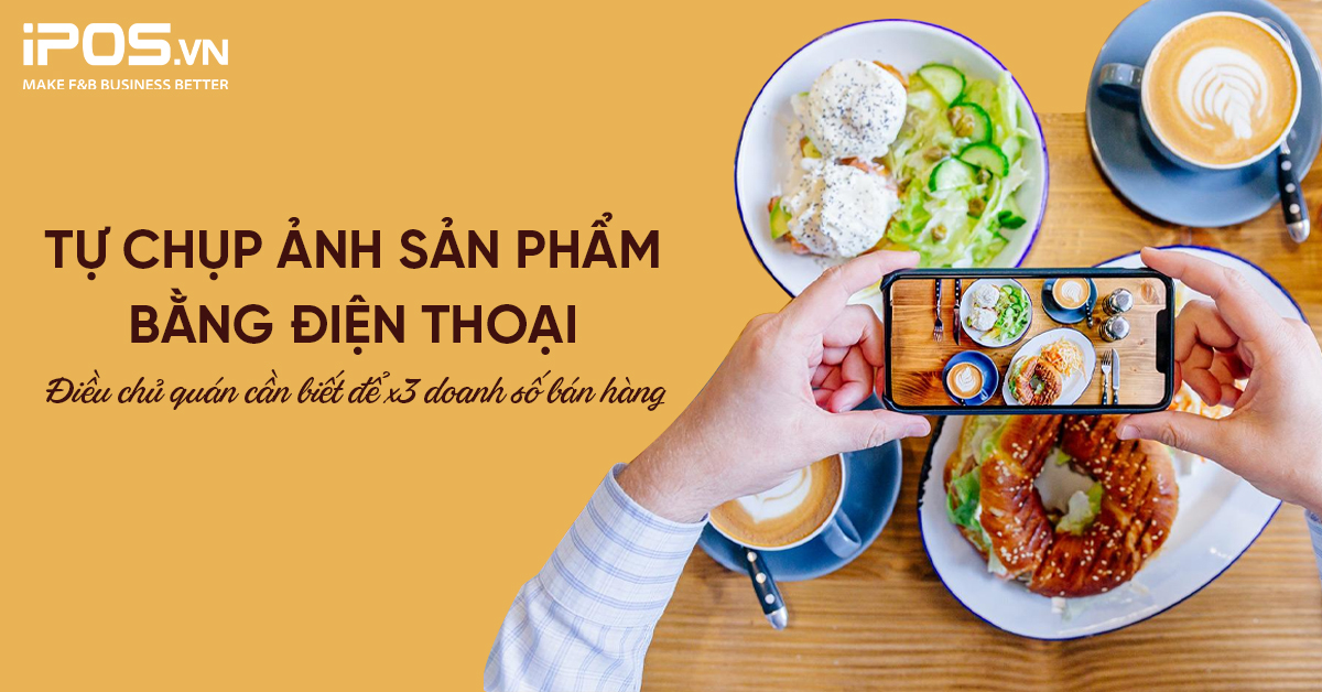 chụp ảnh sản phẩm bằng điện thoại