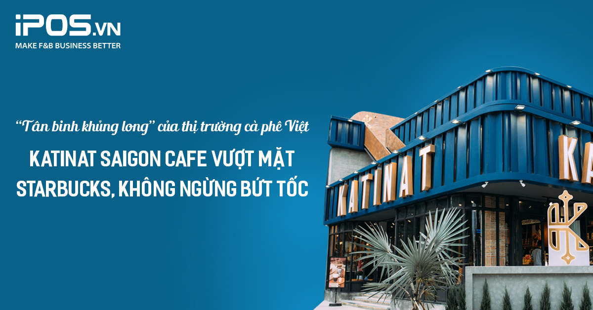 Katinat Saigon Cafe vượt mặt Starbucks