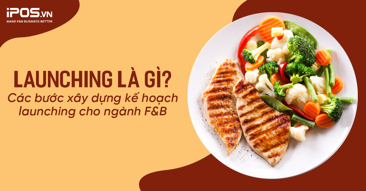 Launching là gì? Kế hoạch lauching ngành F&B